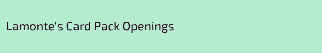 Lamonte's Card Pack Openings